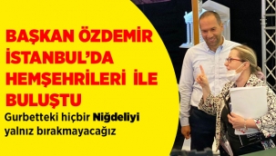 Niğde belediye Başkanı Emah Özdemir İstanbul ziyaretinde Niğdeli Hemşehrileri ile buluştu 